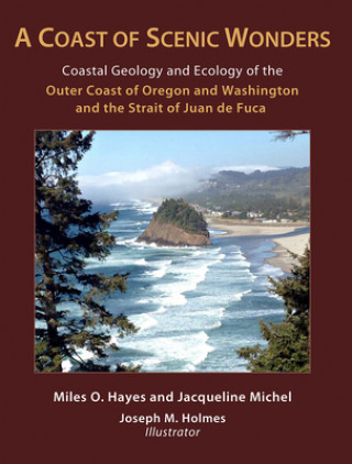 Coast of Scenic Wonders - Coastal Geology and Ecology of the Outer Coast of Oregon and Washington and the Strait of Juan de Fuca
