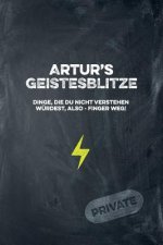 Artur's Geistesblitze - Dinge, die du nicht verstehen würdest, also - Finger weg! Private: Cooles Notizbuch ca. A5 für alle Männer 108 Seiten mit Punk