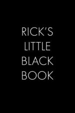 Rick's Little Black Book: The Perfect Dating Companion for a Handsome Man Named Rick. A secret place for names, phone numbers, and addresses.