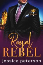 Royal Rebel: An Enemies-to-Lovers Romance