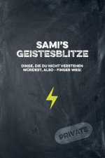 Sami's Geistesblitze - Dinge, die du nicht verstehen würdest, also - Finger weg! Private: Cooles Notizbuch ca. A5 für alle Männer 108 Seiten mit Punkt