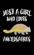 Just A Girl Who Loves Ankylosaurus: Animal Nature Collection