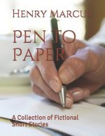Pen to Paper: A Collection of Fictional Short Stories