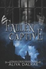 Fallen Captive: A Fallen Cross Legion Novel