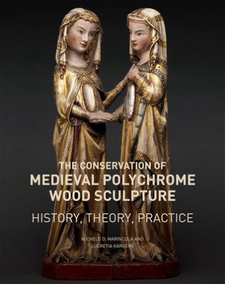 Conservation of Medieval Polychrome Wood Sculpture - History, Theory, Practice