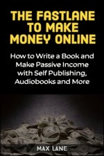 Fastlane to Making Money Online
