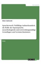 Spracherwerb. Vielfältige Aufmerksamkeit, die Rolle der Inputsprache, neurobiologische und entwicklungsmäßige Grundlagen und Lernmechanismen