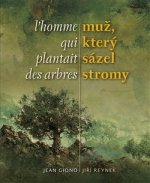 Muž, který sázel stromy / L'homme qui plantait des arbres