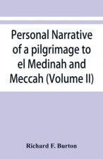 Personal narrative of a pilgrimage to el Medinah and Meccah (Volume II)