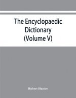 Encyclopaedic dictionary; an original work of reference to the words in the English language, giving a full account of their origin, meaning, pronunci