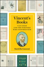 Vincent's Books: Van Gogh and the Writers Who Inspired Him