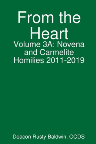 From the Heart Volume 3A: Novena and Carmelite Homilies 2011-2019