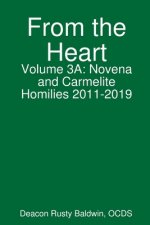 From the Heart Volume 3A: Novena and Carmelite Homilies 2011-2019