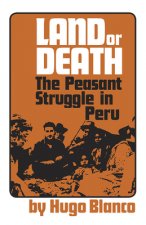 Land or Death: The Peasant Struggle in Peru