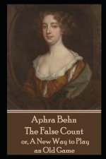 Aphra Behn - The False Count: or, A New Way to Play an Old Game