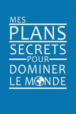 Mes Plans Secrets Pour Dominer Le Monde: Cadeau Original