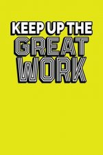Keep Up The Great Work: Employee Appreciation Gift for Your Employees, Coworkers, or Boss