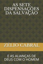 As Sete Dispensaç?es Da Salvaç?o: E as Alianças de Deus Com O Homem