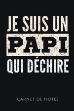 Je Suis Un Papi Qui Déchire Carnet de Notes: Un carnet de notes drôle pour un super papy - 110 pages, ligné - 15.24x22.86 cm -