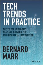 Tech Trends in Practice - The 25 Technologies that are Driving the 4th Industrial Revolution