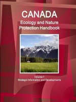 Canada Ecology and Nature Protection Handbook Volume 1 Strategic Information and Developments