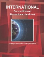 International Conventions on Atmosphere Handbook - Strategic Information and Agreements