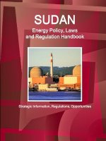 Sudan Energy Policy, Laws and Regulation Handbook - Strategic Information, Regulations, Opportunities