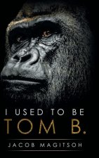 I Used To Be Tom B.