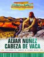 Álvar Nú?ez Cabeza de Vaca: Explorador del Suroeste de Estados Unidos (Explorer of the American Southwest)