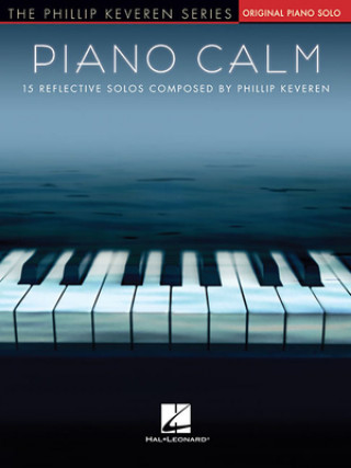 Piano Calm: 15 Reflective Solos Composed by Phillip Keveren