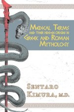 Medical Terms and Their Hidden Origins in Greek and Roman Mythology: Volume 1
