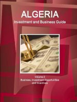Algeria Investment and Business Guide Volume 2 Business, Investment Opportunities and Incentives