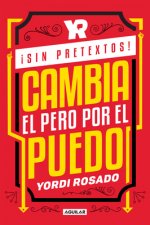 ?sin Pretextos! Cambia El Pero Por El Puedo / No Excuses! Change I Can't to I I Can!