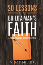 20 Lessons That Build a Man's Faith