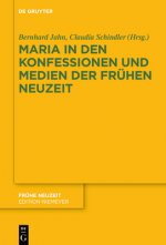 Maria in Den Konfessionen Und Medien Der Fruhen Neuzeit