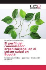El perfil del comunicador organizacional en el sector salud en Bogotá