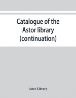 Catalogue of the Astor library (continuation). Authors and books E-K