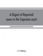 digest of reported cases in the Supreme court, Court of insolvency, and courts of mines of the state of Victoria, and appeals therefrom to the High co