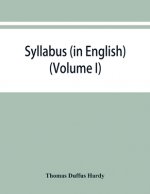 Syllabus (in English) of the documents relating to England and other kingdoms contained in the collection known as Rymer's Foedera. (Volume I) 1066-13
