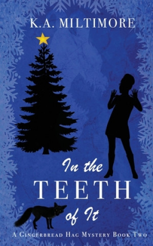 In the Teeth of It: A Gingerbread Hag Mystery - Book Two