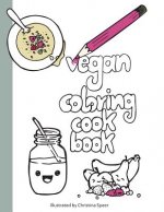 Vegan Coloring Cookbook: Delicious and simple vegan recipes beautifully illustrated