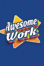 Awesome Work: Employee Appreciation Gift for Your Employees, Coworkers, or Boss