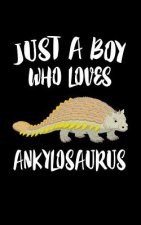 Just A Boy Who Loves Ankylosaurus: Animal Nature Collection