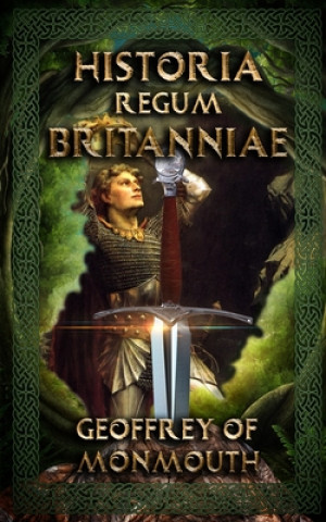 Historia Regum Britanniae: Arthurian Classics / Nejlevnější knihy