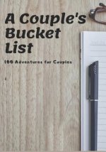 A Couple's Bucket List: 100 Adventures for Couples