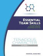 Tenacious Character: Developing life skills for personal, relational, and professional success