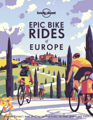 Lonely Planet Epic Bike Rides of Europe (Kemény kötésű)