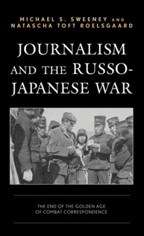 Journalism and the Russo-Japanese War (Natascha Toft Roelsgaard)(Twarda)