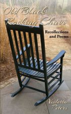 Old Black Rocking Chair: Recollections and Poems