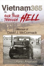 Vietnam 365: Our Tour Through Hell: Memoir of David J. McCormack